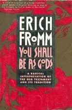 YOU SHALL BE AS GODS: A RADICAL INTERPRETATION OF THE OLD By Erich Fromm *VG+*