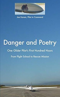 Gefahr und Poesie: Die ersten hundert Stunden eines Segelfliegers, aus der Flugschule...