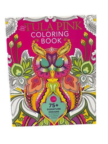 Tulsa Color Book The Tula Pink Coloring Book: 75+ Signature Designs. Adult Colouring ...