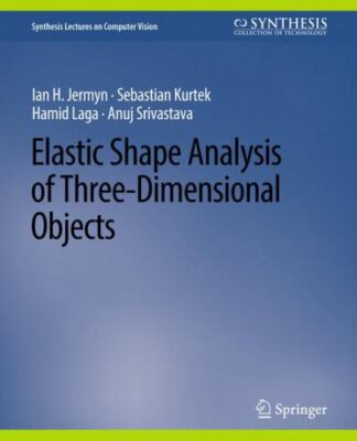 Elastic Shape Analysis of Three-dimensional Objects, Paperback by Jermyn, Ian...