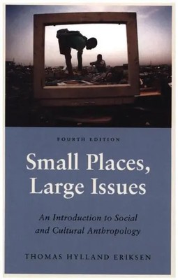 Small Places Large Issues | An Introduction to Social and Cultural Anthropology
