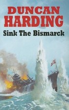 Sink the "Bismarck"-Duncan Harding