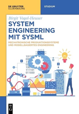 System Engineering Mit Sysml: Mechatronische Produktionssysteme Und Modellbasier