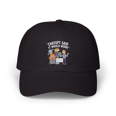 ''Chat*** Said It Would Work'' Funny  IT Tech Humor Baseball Hat