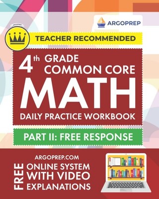 4th Grade Common Core Math: Daily Practice Workbook - Part II: Free Response...