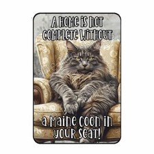 A Home Is Not A Complete Without A Maine Coon In Your Seat Cat Magnet 3x4"
