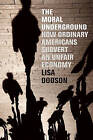 The Moral Underground: How Ordinary Americans Subvert an Unfair Economy by Lisa Dodson (Paperback / softback, 2011)