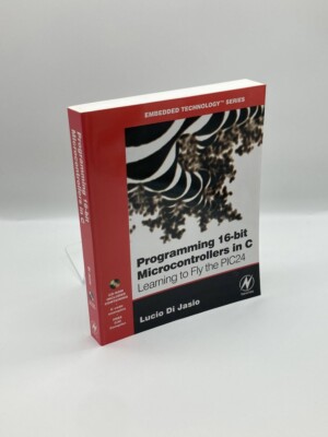 Programming 16-Bit PIC Microcontrollers in C Learning to Fly the PIC 24 ...