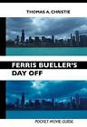 Ferris Bueller's Day Off: Pocket Movie Guide by THOMAS A. CHRISTIE (Paperback, 2010)