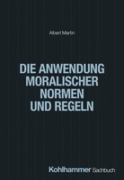 Die Anwendung Moralischer Normen Und Regeln | Albert Martin | Taschenbuch | 2025