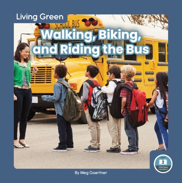 Walking, Biking, and Riding the Bus by Meg Gaertner (Paperback Book)