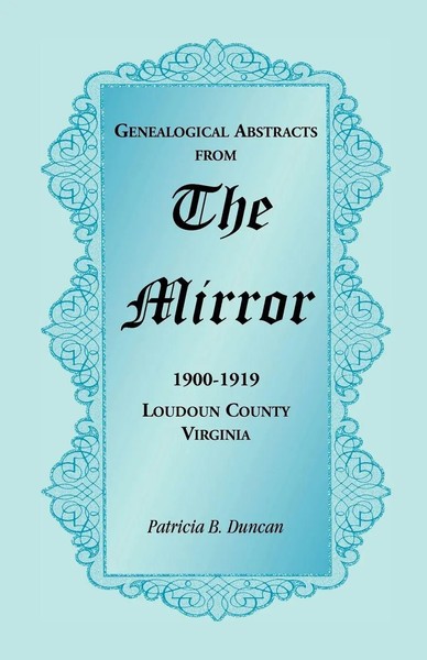 Patricia B. Duncan | Genealogical Abstracts From The Mirror, 1900-1919,...-image