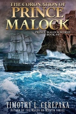 The Coronation of Prince Malock: Fourth book in the Prince Malock World by Timot