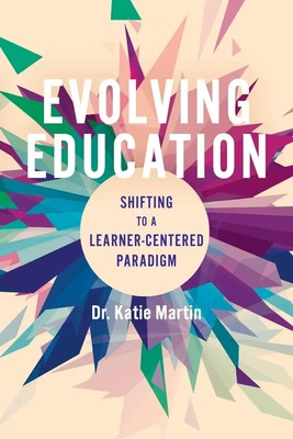 Evolving Education Shifting to a Learner-Centered Paradigm Katie Martin Buch