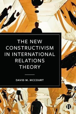 David M. McCour The New Constructivism in International Relations The (Hardback)