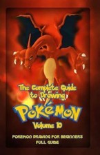 Complete Guide to Drawing Pokemon : Pokemon Drawing for Beginners: Full Guide...