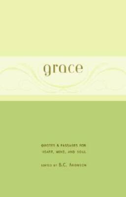 Grace: Quotes & Passages for Heart, Mind, and Soul - Hardcover - GOOD