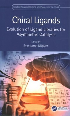 Chiral Ligands : Evolution of Ligand Libraries for Asymmetric Catalysis, Hard...