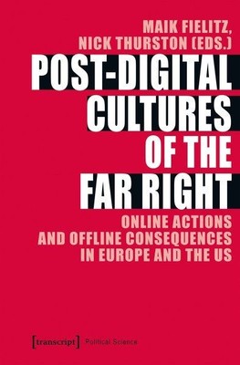 Post-Digital Cultures of the Far Right Online Actions and Offline Consequences i