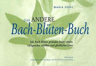 Das Andere Bach-Blüten-Buch: Mit Bach-Blüten gesünder, freier, vitaler, erf ...