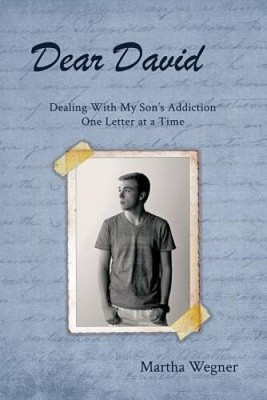 Dear David: Dealing with My Son's Addiction One Letter at a Time - GOOD