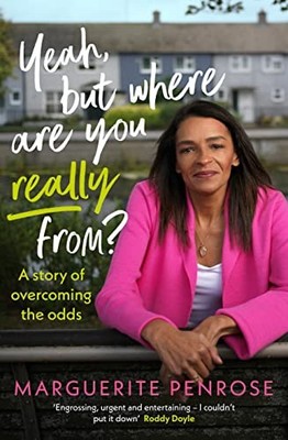 Yeah, But Where Are You Really From?: A story of... - Penrose, Marguerite