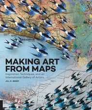 Making Art From Maps: Inspiration, Techniques...