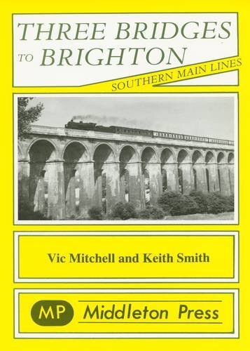 Three Bridges to Brighton (Southern Main Lines), Smith, Keith,Mitchell, Vic, Ver