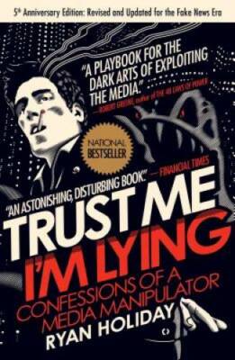 Trust Me, I'm Lying: Confessions of a Media Manipulator - Paperback - VERY GOOD