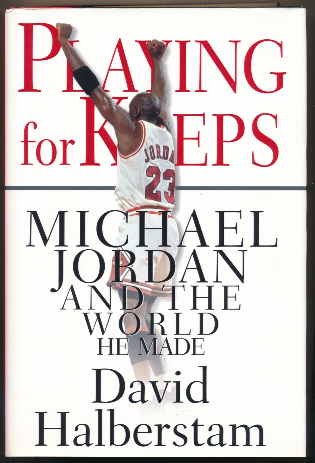 playing for keeps michael jordan and the world he made