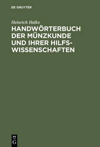 Heinrich Halke Handwörterbuch Der Münzkunde Und Ihrer Hilfswissenscha (Hardback)