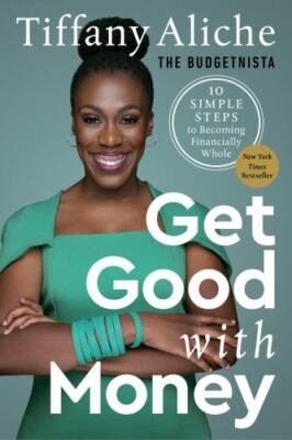 Get Good with Money: Ten Simple Steps to Becoming Financially Whole, Tiffany the