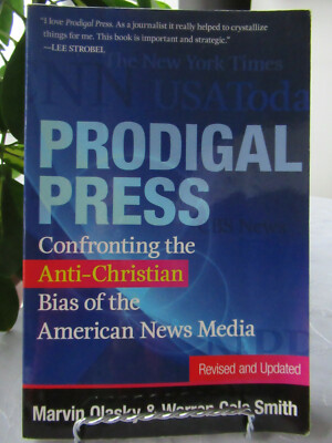 Prodigal Press : Confronting the Anti-Christian Bias of the American News Media