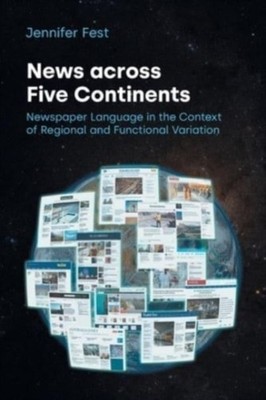 News Across Five Continents: Newspaper Language in  by Jennifer Fest PAPERBACK