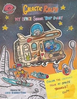 Galactic Ralph: My space summer trip diary by Luca Giarrettino Paperback Book