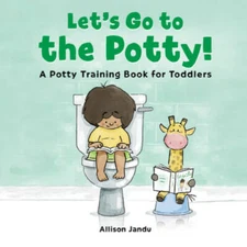 Lets Go to the Potty: A Potty Training Book for Toddlers - VERY GOOD