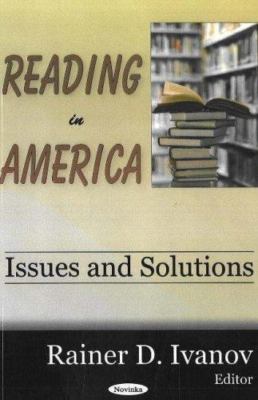 Reading in America : Issues And Solutions, Paperback by Ivanov, Rainer D. (ED...