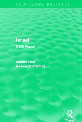 Routledge Revivals: Middle East Research Institute Reports: Israel (Routledge...