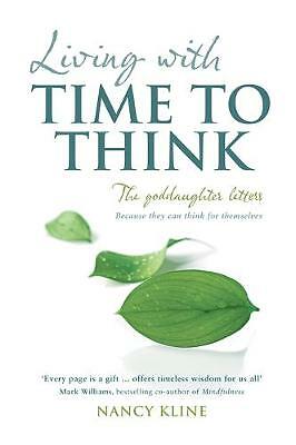 Living with Time to Think: The Goddaughter Letters by Kline, Nancy Book The