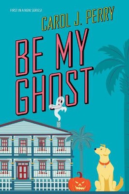 Be My Ghost von Carol J. Perry (Englisch) Taschenbuch