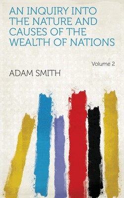 Adam Smith An Inquiry Into the Nature and Causes of the Weal (Gebundene Ausgabe)