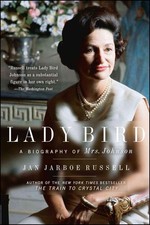 Lady Bird: A Biography of Mrs. Johnson by Jan Jarboe Russell (English) Paperback