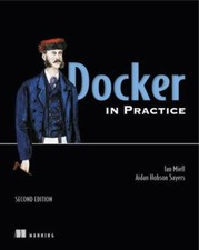 Docker in Practice, Second Edition by Ian Miell and Aiden Hobson Sayers ...