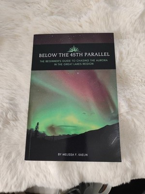 Below the 45th Parallel: The Beginner's Guide to Chasing the Aurora in the Great