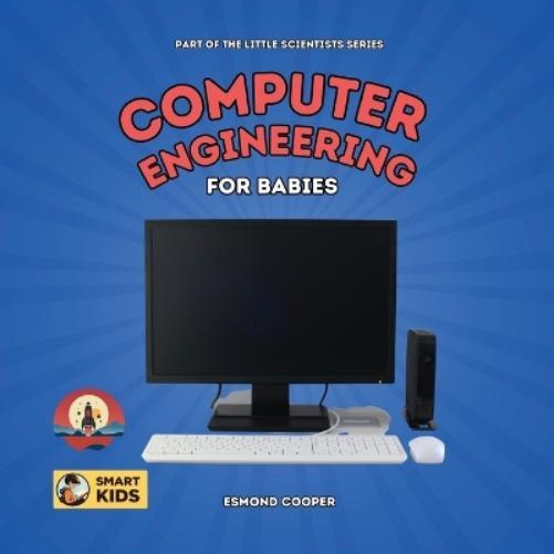 Esmond Cooper Computer Engineering for Babies (Tascabile)
