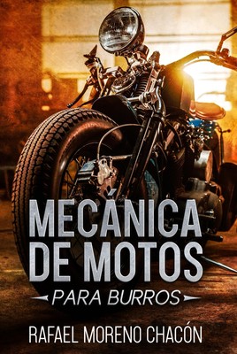 MecÃ¡nica de Motos: Para burros (MecÃ¡nica para burros) (Spanish Ed