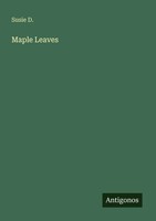 Maple Leaves Susie D. Taschenbuch Englisch 2025 Antigonos Verlag