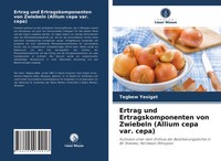 Ertrag Und Ertragskomponenten Von Zwiebeln (Allium Cepa Var. Cepa) Yesigat Buch