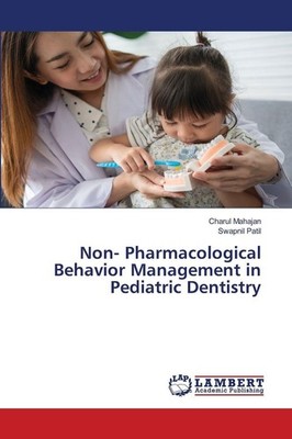 Non- Pharmacological Behavior Management in Pediatric Dentistry Charul Mahajan