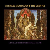 Michael Moorcock T - Live At The Terminal Cafe - Cd - G4Z